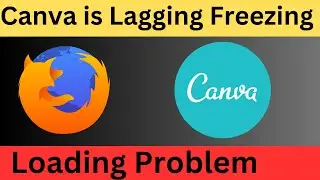Fix Canva is Lagging Freezing Problem on Firefox Browser