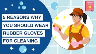 5 Reasons Why You Should Wear Rubber Gloves for Cleaning