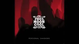 The Fool Moon Cool - Personal Shadows (ALBUM STREAM)