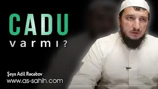 Cadu varmı? \  Şeyx Adil Rəcəbov