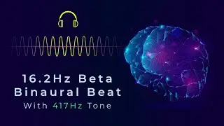 16.2Hz Beta Binaural Beat with 417Hz Solfeggio: Enhanced Focus & Emotional Cleansing | ASMR Binaural