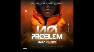 NO PROBLEM MARC V HERO  official audio