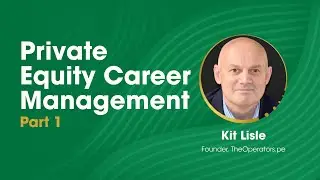 Private Equity Career Management with Kit Lisle (Part 1)