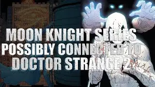 Moon Knight Series and Doctor Strange 2 Possible Connection