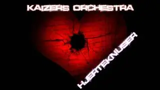 Kaizers Orchestra - Hjerteknuser