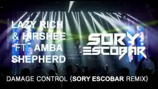 Lazy Rich & Hirshee Ft. Amba Shepherd - Damage Control (Sory Escobar Remix)