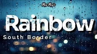 Rainbow - South Border | Max Music | Lyrics