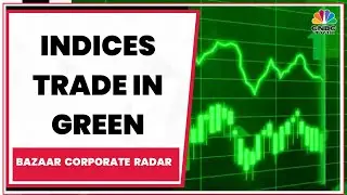 Indices Trade In Green, Sensex Above 61,230, Nifty Trades Above 17,980 | Bazaar Corporate Radar