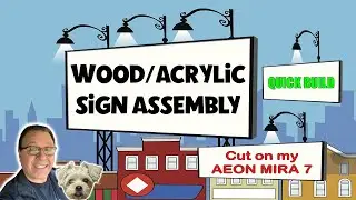 LASER CUT WOOD - ACRYLIC SIGN ASSEMBLY - QUICK BUILD Cut on my AEON Mira 7 Laser