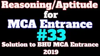 #33 Reasoning/Aptitude Tutorial for MCA Entrance: Solution to BHU MCA Entrance 2019