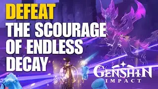 Defeat the Scourage of Endless Decay Genshin Impact