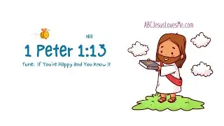 1 Peter 1:13 Memory Verse Song for Preschoolers | ABCJesusLovesMe