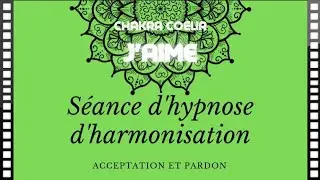 Séance d'hypnose d'harmonisation du chakra Cœur Mise à jour 2022 💚