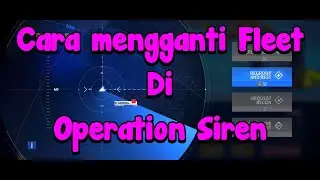 CARA MENGGANTI FLEET DI OPERATION SIREN | Azur Lane Indonesia