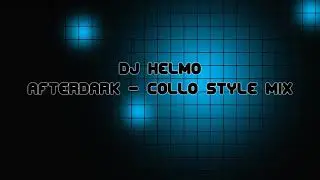 Dj Helmo - Afterdark / Collo Style Mix