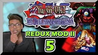Grinding our way to a NEXT LEVEL Deck! - 5 - REDUX MOD II: Yu-Gi-Oh! The Duelists of the Roses