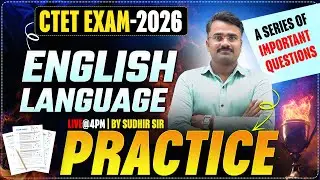 CTET EXAM-2026 | ENGLISH LANGUAGE | A Series Of Important Questions | THEORY+PRACTICE |BY SUDHIR SIR