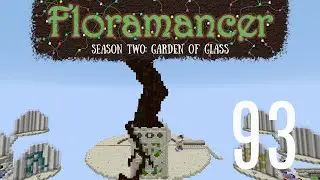 93 | Floramancer Season 2 - Starting a Custom Tree | 1.12.2 Modded Minecraft
