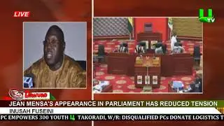 Jean Mensa's Appearance In Parliament Has Reduced Tension - Inusah Fuseini