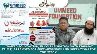 Ummeed Foundation, in collaboration with khidmat trust, arranged for free medicines and operations.