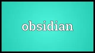 Obsidian Meaning
