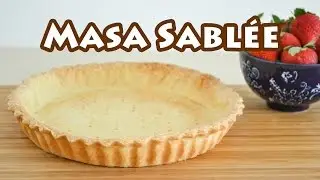 Masa básica para tartas y masitas ✩ Masa Sablée || TAN DULCE