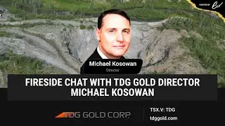 Fireside Chat With TDG Gold Director Michael Kosowan