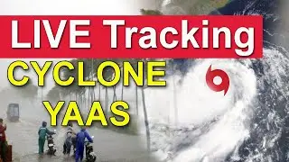 cyclone today live news | Cyclone Yaas Live Update  | cyclone yaas live tracking | cyclone yaas