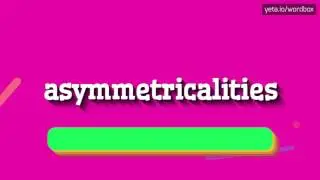 ASYMMETRICALITIES - HOW TO PRONOUNCE IT!?