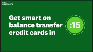 :15 Take: What Is a Balance Transfer Card? | Intuit Credit Karma
