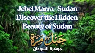 &ldquo;Jebel Marra: A Hidden Paradise in Sudan! Discover the Tourist Destination You&rsquo;ve Never Heard Of!&rdquo;