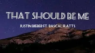 That should be me - Justin Bieber ft. Rascal Flatts | addmix