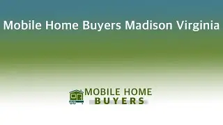 Mobile Home Buyers Madison Virginia | 844-427-4281