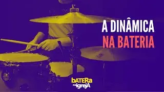 Dica para baterístas: 'Dinâmica, Dinâmica, Dinâmica'