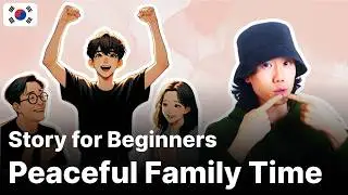 Korean story for beginners: Peaceful Family Time  | Kor & Eng Subtitles Included