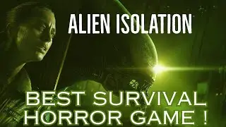 Why Alien Isolation Is The Best Survival Horror Game Ever!