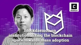 SlateCast #34: Blockdaemon on institutionalizing the blockchain space towards mass adoption