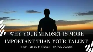 Why Your Mindset Is More Important Than Your Talent