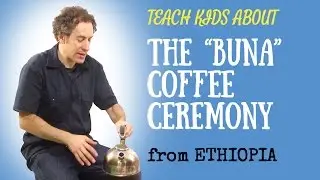 Ethiopia for Kids -- Coffee Ceremony -- All Around This World