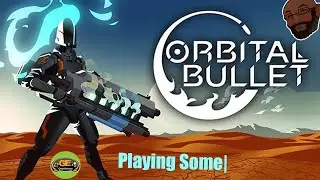 Playing Some | Orbital Bullet (Steam)