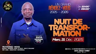 NUIT DE TRANSFORMATION REVEILLON  MERCREDI  31 DECEMBRE  2025  PASTEUR RAOUL NSOLWA  MUYE