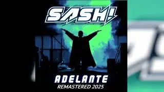 Sash-Adelante (original 12) Remastered 2025