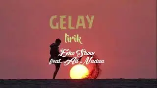 Gelay-Ecko Show feat. Ail, Nadaa[lirik]