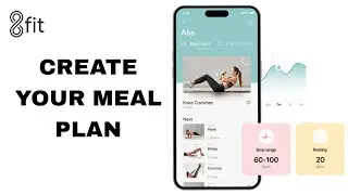 How To Create Your Meal Plan On 8fit App