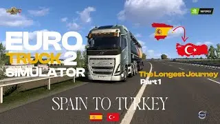 Euro Truck Simulator 2 | Spain To Turkey | The Longest Delivery Part 1 | VOLVO FH16