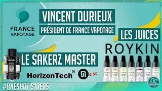 Vincent Durieux de France Vapotage - Sakerz Master et les nouveaut&eacute;s Roykin en revue - OneshotS10e05