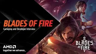 🔥 Blades of Fire &ndash; Exclusive Gameplay Stream | Powered by AMD 🔥