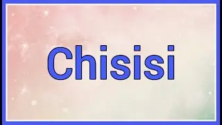 Chisisi | Name Origin Meaning