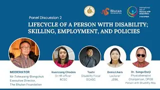 Panel Discussion 2: Lifecycle of a Person with Disability; Skilling, Employment, and Policies Part 1