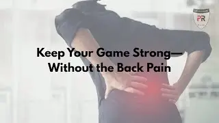 Keep Your Game Strong&mdash;Without the Back Pain